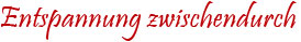 Entspannung zwischendurch